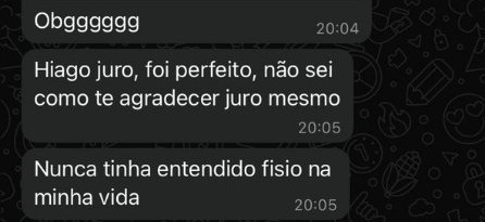 Mensagens de aluna: foi perfeito, não sei como te agradecer, nunca tinha entendido fisio na minha vida.